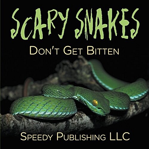 Scary Snakes - Dont Get Bitten (Paperback)