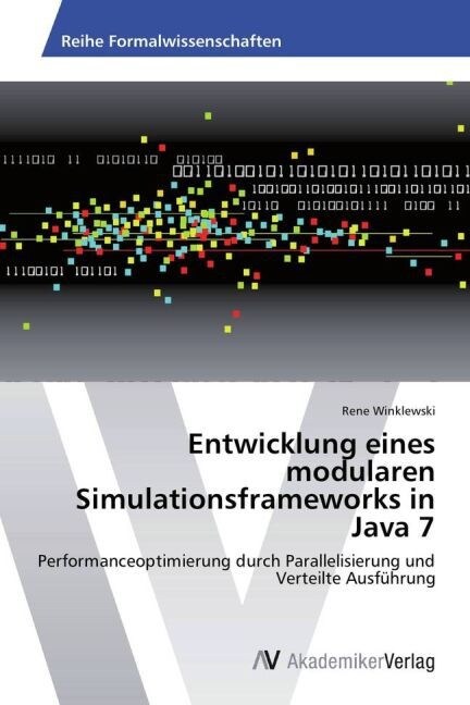 Entwicklung Eines Modularen Simulationsframeworks in Java 7 (Paperback)