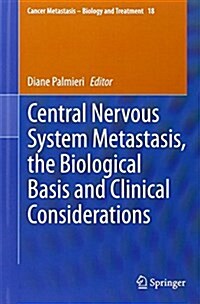 Central Nervous System Metastasis, the Biological Basis and Clinical Considerations (Hardcover, 2012)