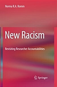 New Racism: Revisiting Researcher Accountabilities (Paperback, 2010)