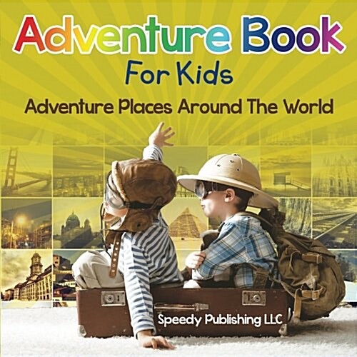 Adventure Book for Kids: Adventure Places Around the World (Paperback)