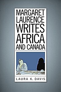 Margaret Laurence Writes Africa and Canada (Hardcover)