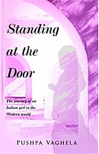 Standing at the Door - The Journey of an Indian Girl in the Western World (Paperback)