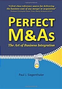 Perfect M&As : The Art of Business Integration (Hardcover)