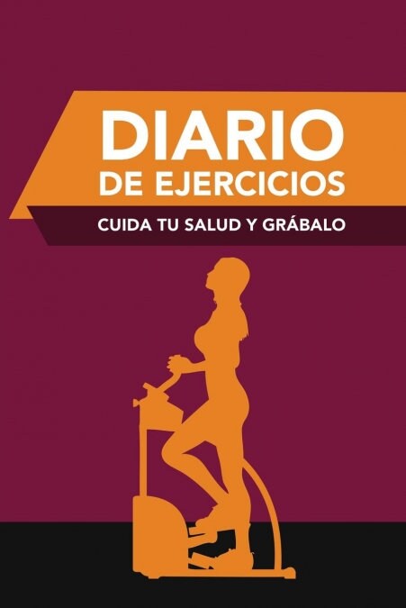 Diario de Ejercicios: Cuida Tu Salud y Grabalo (Paperback)