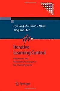 Iterative Learning Control : Robustness and Monotonic Convergence for Interval Systems (Paperback, Softcover reprint of hardcover 1st ed. 2007)