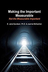 Making the Important Measurable, Not the Measurable Important: How Authentic Mixed Method Assessment Helps Unlock Student Potential-And Tracks What Re (Paperback)