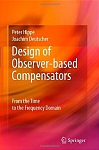 Design of Observer-based Compensators : From the Time to the Frequency Domain (Paperback, Softcover reprint of hardcover 1st ed. 2009)
