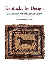 Kentucky by Design: The Decorative Arts and American Culture (Hardcover)