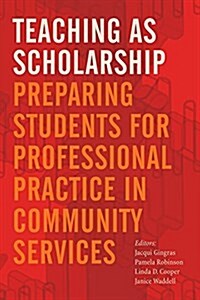 Teaching as Scholarship: Preparing Students for Professional Practice in Community Services (Paperback)
