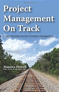 Project Management on Track : A Light-hearted Overview of Project Management (Paperback)