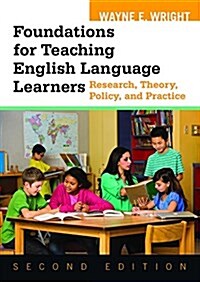 Foundations for Teaching English Language Learners: Research, Theory, Policy, and Practice (Paperback, 2, Revised)