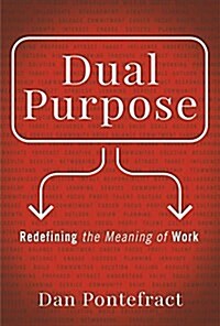 The Purpose Effect: Building Meaning in Yourself, Your Role and Your Organization (Hardcover)