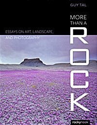 More Than a Rock: Essays on Art, Creativity, Photography, Nature, and Life (Paperback)