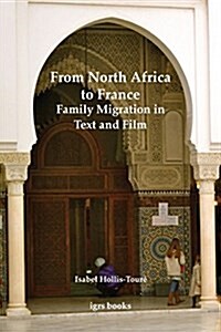 From North Africa to France: Family Migration in Text and Film (Paperback)