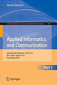 Applied Informatics and Communication: International Conference, ICAIC 2011 Xian, China, August 20-21, 2011 Proceedings, Part I (Paperback)