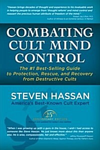 Combating Cult Mind Control: The #1 Best-Selling Guide to Protection, Rescue, and Recovery from Destructive Cults (Paperback)