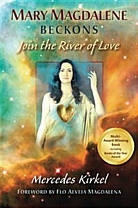 Mary Magdalene Beckons: Join the River of Love (Book One of the Magdalene Teachings) (Paperback)