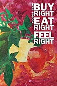 Buy Right Eat Right Feel Right (Paperback)