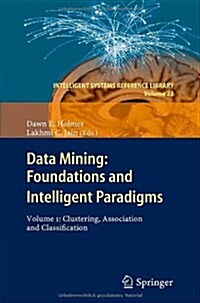 Data Mining: Foundations and Intelligent Paradigms: Volume 1: Clustering, Association and Classification (Hardcover, 2012)