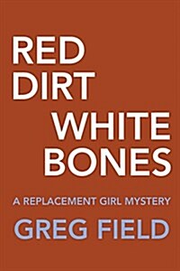 Red Dirt White Bones (Paperback)