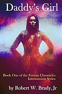 Daddys Girl: Book One of the Fovean Chronicles Intermission (Paperback)