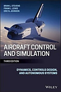 Aircraft Control and Simulation : Dynamics, Controls Design, and Autonomous Systems (Hardcover, 3 ed)