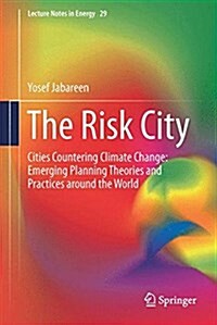 The Risk City: Cities Countering Climate Change: Emerging Planning Theories and Practices Around the World (Hardcover, 2015)