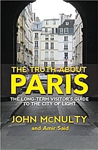 The Truth about Paris: The Long-Term Visitors Guide to the City of Light (Paperback)