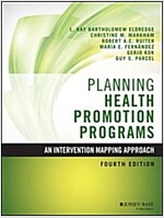 Planning Health Promotion Programs: An Intervention Mapping Approach (Hardcover, 4, Revised)