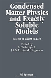 Condensed Matter Physics and Exactly Soluble Models: Selecta of Elliott H. Lieb (Paperback, Softcover Repri)