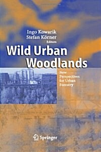Wild Urban Woodlands: New Perspectives for Urban Forestry (Paperback)