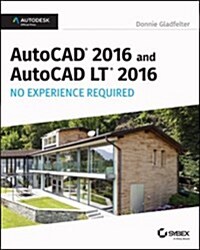 AutoCAD 2016 and AutoCAD LT 2016 No Experience Required: Autodesk Official Press (Paperback)