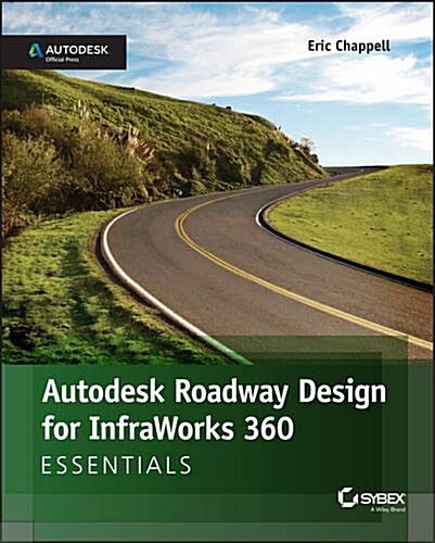 Autodesk Roadway Design for Infraworks 360 Essentials (Paperback, 2, Revised)