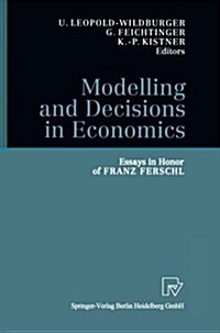 Modelling and Decisions in Economics: Essays in Honor of Franz Ferschl (Paperback, Softcover Repri)