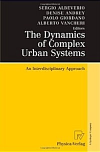 The Dynamics of Complex Urban Systems: An Interdisciplinary Approach (Paperback)