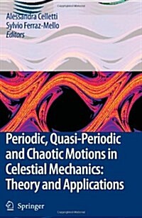 Periodic, Quasi-Periodic and Chaotic Motions in Celestial Mechanics: Theory and Applications (Paperback)