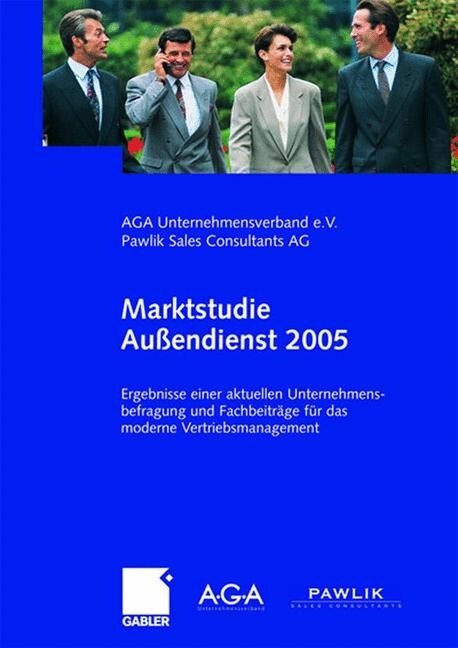 Marktstudie Au?ndienst 2005: Ergebnisse Einer Aktuellen Unternehmensbefragung Und Fachbeitr?e F? Das Moderne Vertriebsmanagement (Paperback, 2005)