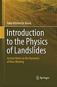 Introduction to the Physics of Landslides: Lecture Notes on the Dynamics of Mass Wasting (Paperback, 2011)