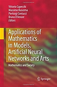 Applications of Mathematics in Models, Artificial Neural Networks and Arts: Mathematics and Society (Paperback, 2010)