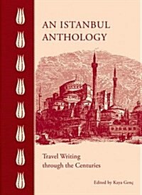An Istanbul Anthology: Travel Writing Through the Centuries (Hardcover)