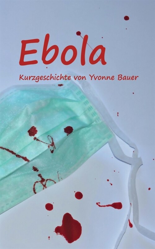 Ebola: Kurzgeschichte (Paperback)