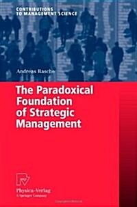 The Paradoxical Foundation of Strategic Management (Paperback)