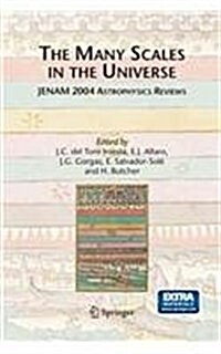 The Many Scales in the Universe: Jenam 2004 Astrophysics Reviews (Paperback, 2006)