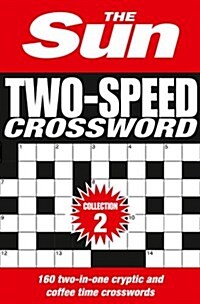 The Sun Two-Speed Crossword Collection 2 : 160 Two-in-One Cryptic and Coffee Time Crosswords (Paperback, Bind-up edition)