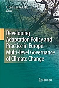 Developing Adaptation Policy and Practice in Europe: Multi-Level Governance of Climate Change (Paperback, 2010)