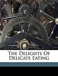 The Delights of Delicate Eating (Paperback)