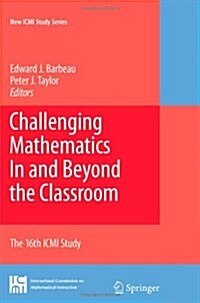 Challenging Mathematics in and Beyond the Classroom: The 16th ICMI Study (Paperback)