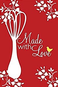 Made with Love Recipe Book (Lined and Blank Inside for Your Recipes) (Paperback)