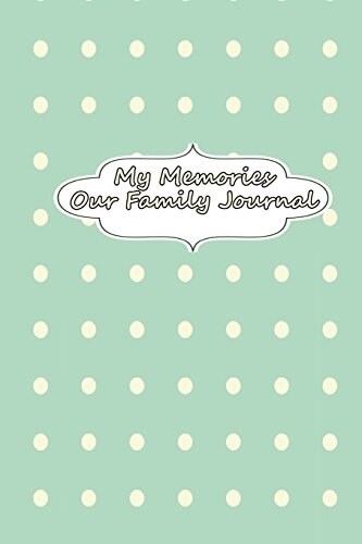 My Memories - Our Family Journal (Paperback)